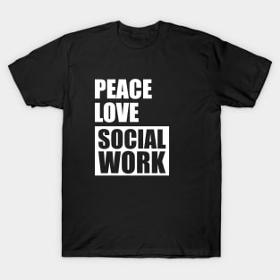 Social Worker - Peace Love Social Work w T-Shirt
